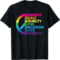 Доброта мир Равенство любов Приобщаване надежда за разнообразие тениска